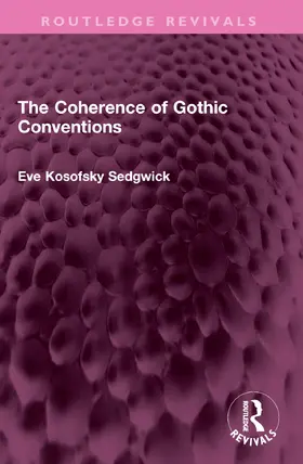 Kosofsky Sedgwick |  The Coherence of Gothic Conventions | Buch |  Sack Fachmedien