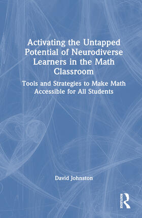 Johnston |  Activating the Untapped Potential of Neurodiverse Learners in the Math Classroom | Buch |  Sack Fachmedien