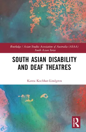 Kochhar-Lindgren |  South Asian Disability and Deaf Theatres | Buch |  Sack Fachmedien