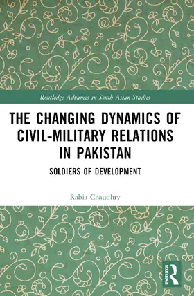 Chaudhry |  The Changing Dynamics of Civil Military Relations in Pakistan | Buch |  Sack Fachmedien