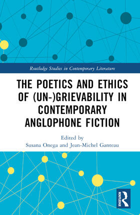 Onega / Ganteau |  The Poetics and Ethics of (Un-)Grievability in Contemporary Anglophone Fiction | Buch |  Sack Fachmedien