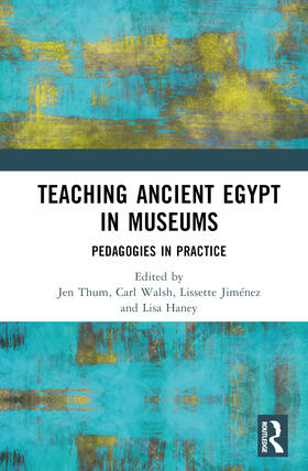 Walsh / Thum / Saladino Haney |  Teaching Ancient Egypt in Museums | Buch |  Sack Fachmedien