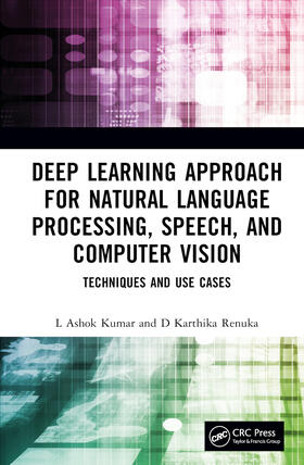 Kumar / Renuka |  Deep Learning Approach for Natural Language Processing, Speech, and Computer Vision | Buch |  Sack Fachmedien
