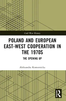 Komornicka |  Poland and European East-West Cooperation in the 1970s | Buch |  Sack Fachmedien