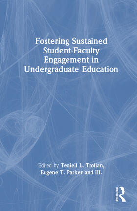 Trolian / Parker, III. |  Fostering Sustained Student-Faculty Engagement in Undergraduate Education | Buch |  Sack Fachmedien