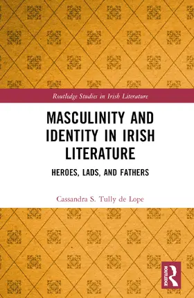 Tully de Lope |  Masculinity and Identity in Irish Literature | Buch |  Sack Fachmedien