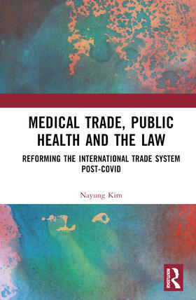 Kim |  Medical Trade, Public Health, and the Law | Buch |  Sack Fachmedien