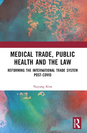 Kim |  Medical Trade, Public Health, and the Law | Buch |  Sack Fachmedien