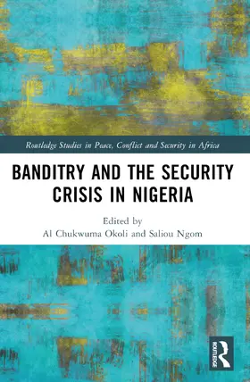 Okoli / Ngom |  Banditry and Security Crisis in Nigeria | Buch |  Sack Fachmedien