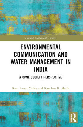 Malik / Yadav |  Environmental Communication and Water Management in India | Buch |  Sack Fachmedien