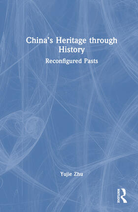 Zhu |  China's Heritage through History | Buch |  Sack Fachmedien