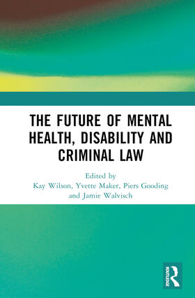 Wilson / Maker / Gooding |  The Future of Mental Health, Disability and Criminal Law | Buch |  Sack Fachmedien