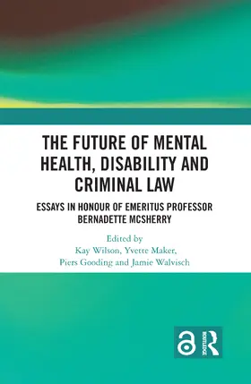 Wilson / Maker / Gooding |  The Future of Mental Health, Disability and Criminal Law | Buch |  Sack Fachmedien