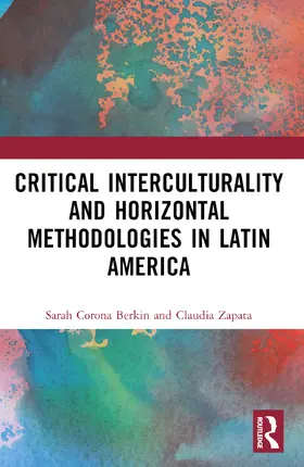 Zapata / Berkin |  Critical Interculturality and Horizontal Methodologies in Latin America | Buch |  Sack Fachmedien