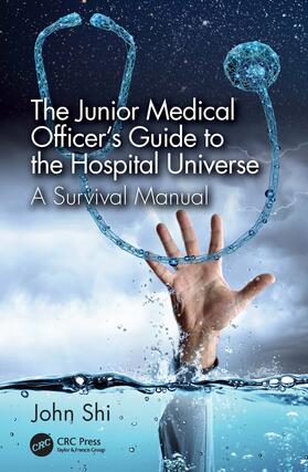 Shi |  The Junior Medical Officer's Guide to the Hospital Universe | Buch |  Sack Fachmedien