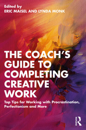 Maisel / Monk |  The Coach's Guide to Completing Creative Work | Buch |  Sack Fachmedien