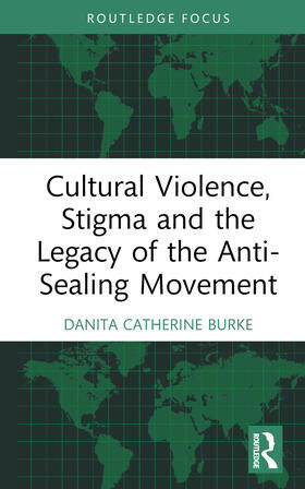 Burke |  Cultural Violence, Stigma and the Legacy of the Anti-Sealing Movement | Buch |  Sack Fachmedien
