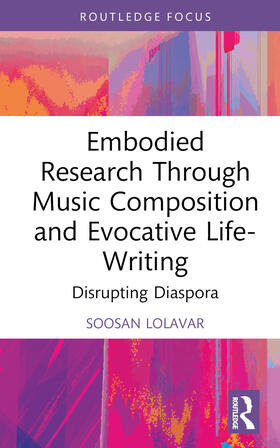 Lolavar |  Embodied Research Through Music Composition and Evocative Life-Writing | Buch |  Sack Fachmedien