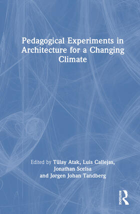 Atak / Callejas / Scelsa |  Pedagogical Experiments in Architecture for a Changing Climate | Buch |  Sack Fachmedien