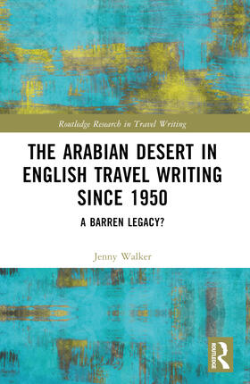 Walker |  The Arabian Desert in English Travel Writing Since 1950 | Buch |  Sack Fachmedien