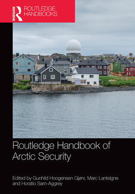 Hoogensen Gjørv / Lanteigne / Sam-Aggrey |  Routledge Handbook of Arctic Security | Buch |  Sack Fachmedien