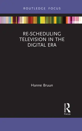 Bruun |  Re-scheduling Television in the Digital Era | Buch |  Sack Fachmedien