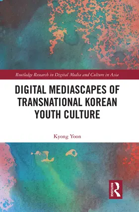 Yoon |  Digital Mediascapes of Transnational Korean Youth Culture | Buch |  Sack Fachmedien