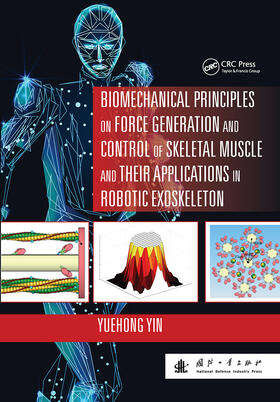 Yin |  Biomechanical Principles on Force Generation and Control of Skeletal Muscle and their Applications in Robotic Exoskeleton | Buch |  Sack Fachmedien