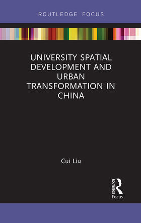 Liu |  University Spatial Development and Urban Transformation in China | Buch |  Sack Fachmedien