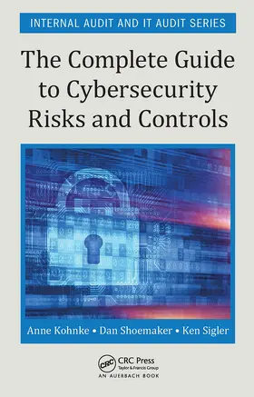 Kohnke / Shoemaker / Sigler |  The Complete Guide to Cybersecurity Risks and Controls | Buch |  Sack Fachmedien