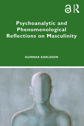 Karlsson |  Psychoanalytic and Phenomenological Reflections on Masculinity | Buch |  Sack Fachmedien