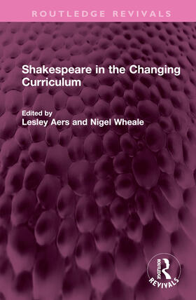 Aers / Wheale |  Shakespeare in the Changing Curriculum | Buch |  Sack Fachmedien