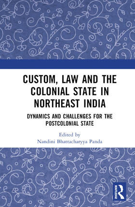 Bhattacharyya Panda |  Custom, Law and the Colonial State in Northeast India | Buch |  Sack Fachmedien