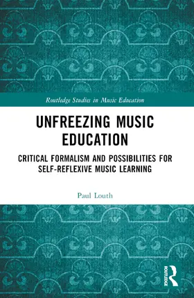 Louth |  Unfreezing Music Education | Buch |  Sack Fachmedien