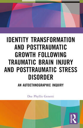 Genetti |  Identity Transformation and Posttraumatic Growth Following Traumatic Brain Injury and Posttraumatic Stress Disorder | Buch |  Sack Fachmedien