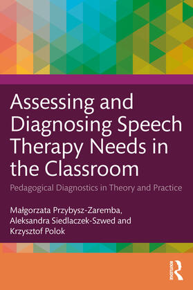 Siedlaczek-Szwed / Przybysz-Zaremba / Polok |  Assessing and Diagnosing Speech Therapy Needs in School | Buch |  Sack Fachmedien