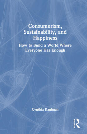 Kaufman |  Consumerism, Sustainability, and Happiness | Buch |  Sack Fachmedien