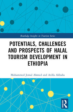 Ahmed / Akbaba |  Potentials, Challenges and Prospects of Halal Tourism Development in Ethiopia | Buch |  Sack Fachmedien