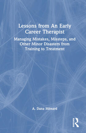 Menard / Ménard |  Lessons from An Early Career Therapist | Buch |  Sack Fachmedien
