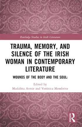 Armie / Membrive |  Trauma, Memory and Silence of the Irish Woman in Contemporary Literature | Buch |  Sack Fachmedien