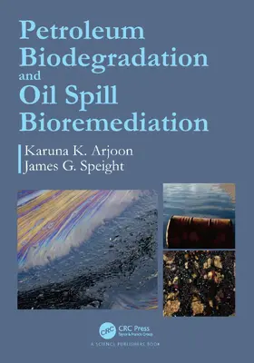 Arjoon / Speight |  Petroleum Biodegradation and Oil Spill Bioremediation | Buch |  Sack Fachmedien