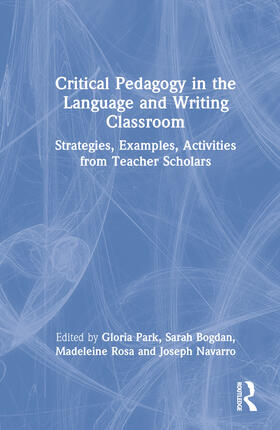 Park / Bogdan / Rosa |  Critical Pedagogy in the Language and Writing Classroom | Buch |  Sack Fachmedien