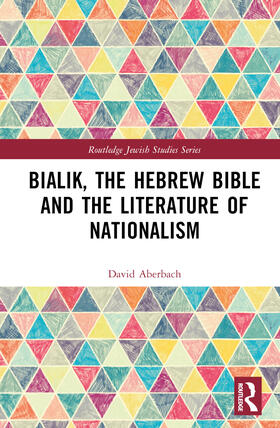 Aberbach |  Bialik, the Hebrew Bible and the Literature of Nationalism | Buch |  Sack Fachmedien