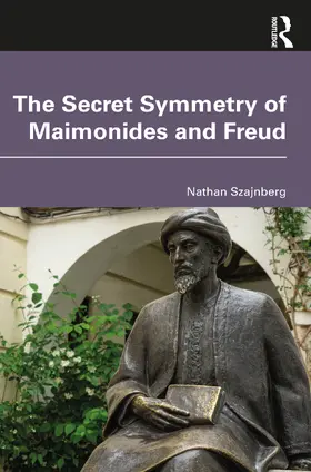 Szajnberg |  The Secret Symmetry of Maimonides and Freud | Buch |  Sack Fachmedien