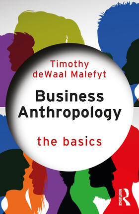de Waal Malefyt |  Business Anthropology: The Basics | Buch |  Sack Fachmedien