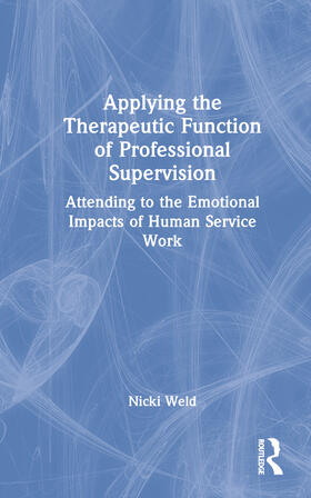 Weld |  Applying the Therapeutic Function of Professional Supervision | Buch |  Sack Fachmedien