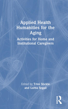Segall / Stickle |  Applied Health Humanities for the Aging | Buch |  Sack Fachmedien