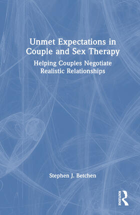 Betchen |  Unmet Expectations in Couple and Sex Therapy | Buch |  Sack Fachmedien