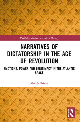 Prieto |  Narratives of Dictatorship in the Age of Revolution | Buch |  Sack Fachmedien