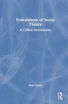 Harris |  Foundations of Social Theory | Buch |  Sack Fachmedien